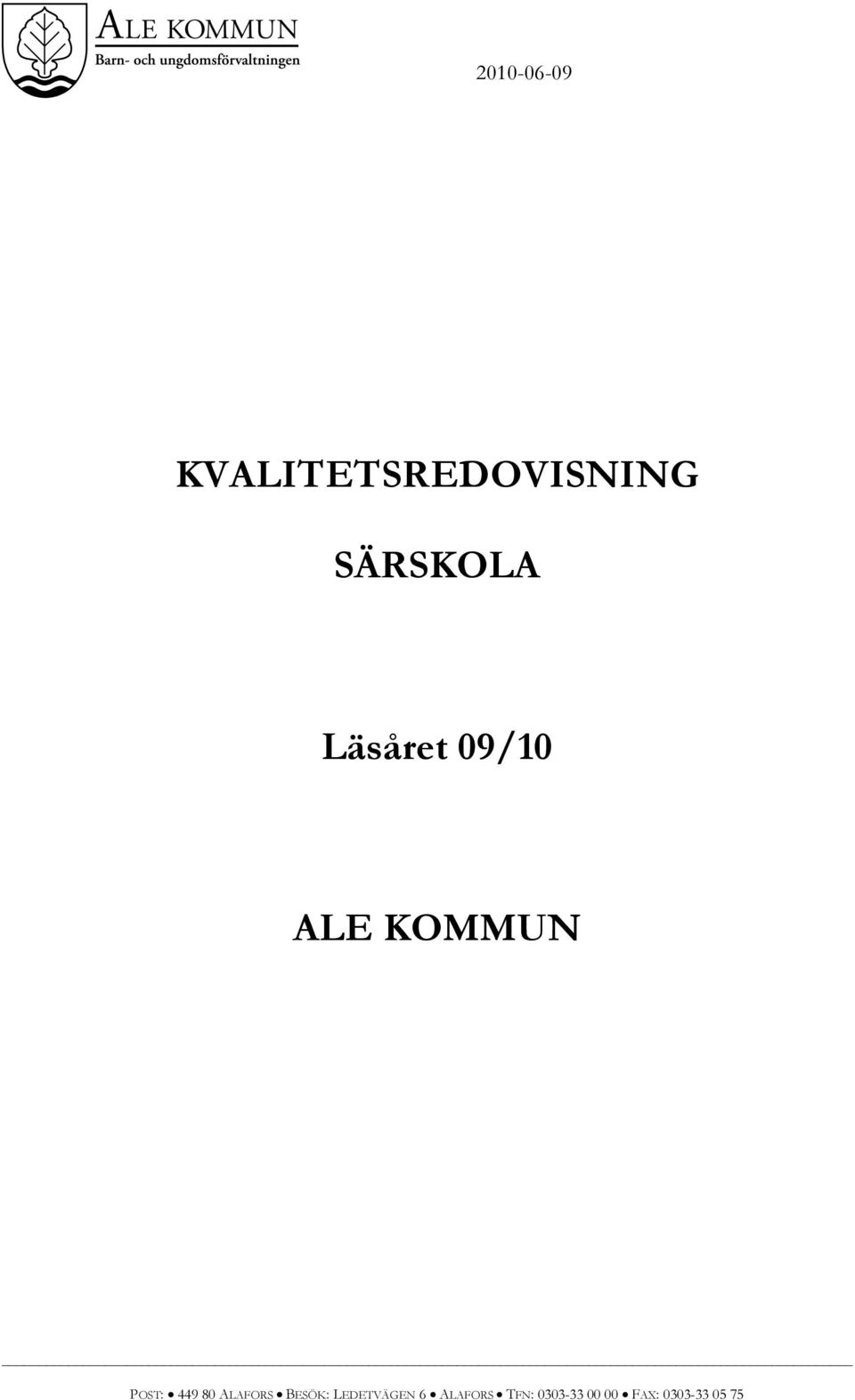 POST: 449 80 ALAFORS BESÖK: