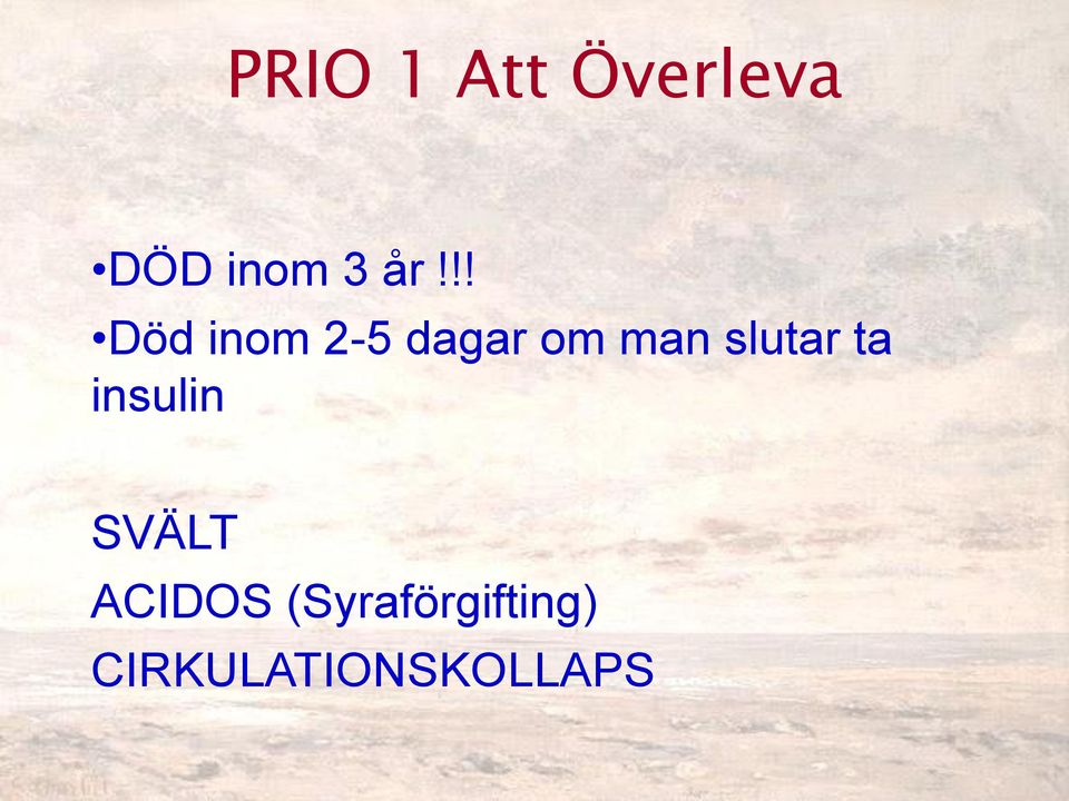 slutar ta insulin SVÄLT ACIDOS