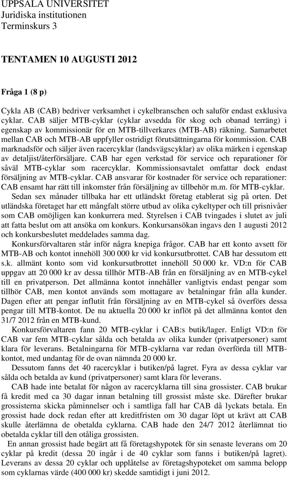 Samarbetet mellan CAB och MTB-AB uppfyller ostridigt förutsättningarna för kommission.