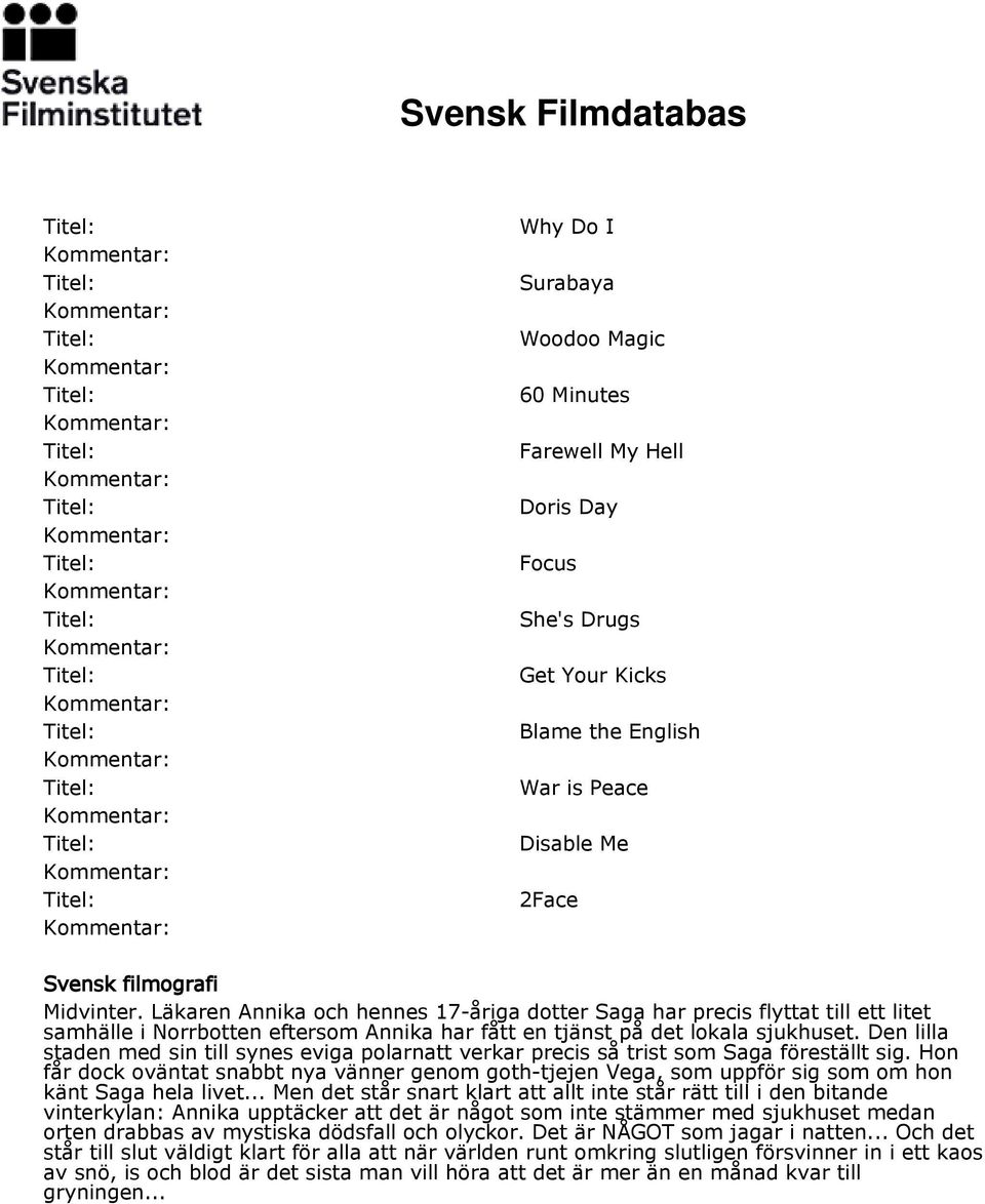 Den lilla staden med sin till synes eviga polarnatt verkar precis så trist som Saga föreställt sig.