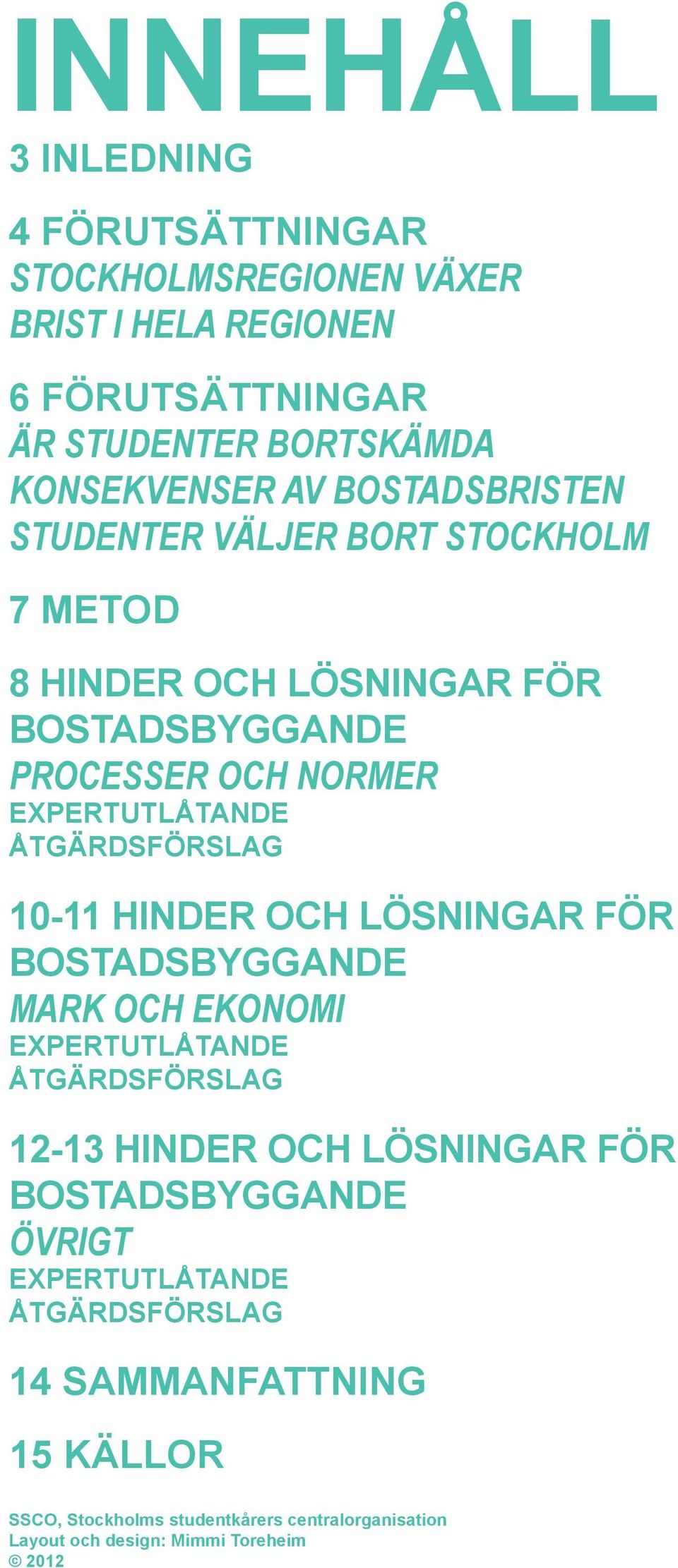 Åtgärdsförslag 1-11 hinder och lösningar för bostadsbyggande Mark och ekonomi Expertutlåtande Åtgärdsförslag 12-13 hinder och lösningar för