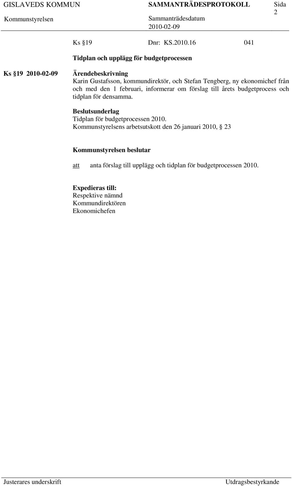 ny ekonomichef från och med den 1 februari, informerar om förslag till årets budgetprocess och tidplan för