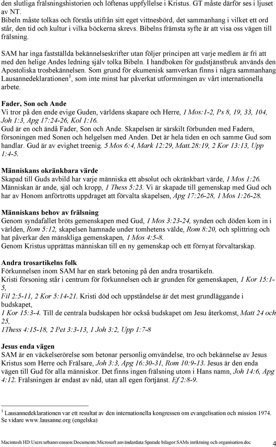 Bibelns främsta syfte är att visa oss vägen till frälsning.