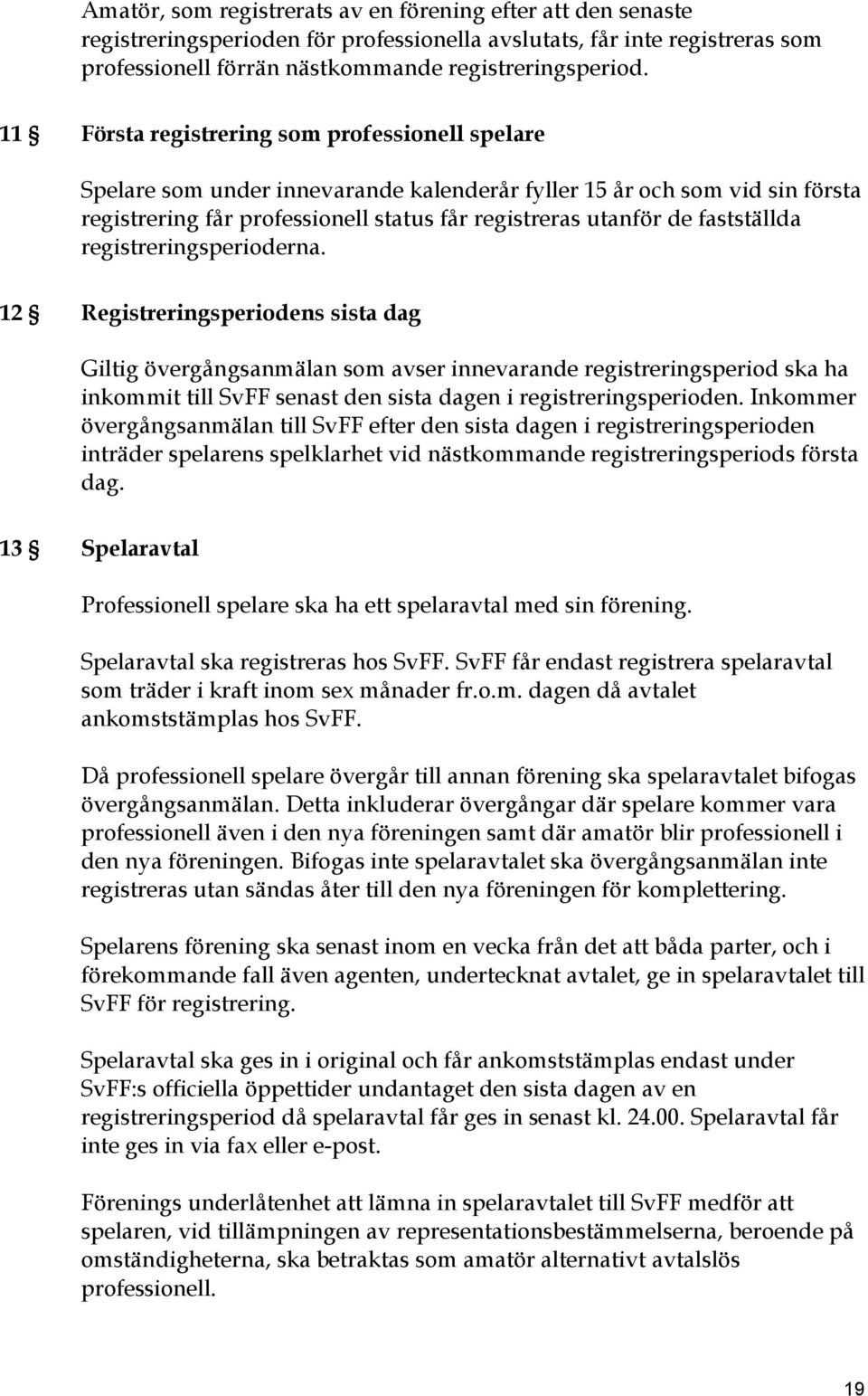 fastställda registreringsperioderna.