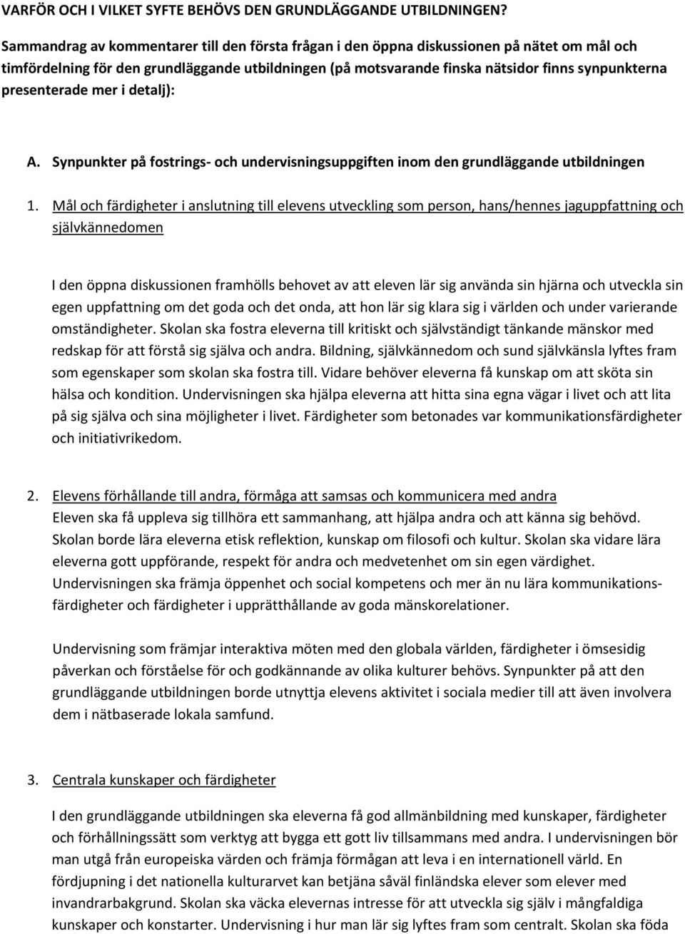 presenterade mer i detalj): A. Synpunkter på fostrings och undervisningsuppgiften inom den grundläggande utbildningen 1.