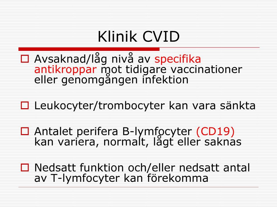 sänkta Antalet perifera B-lymfocyter (CD19) kan variera, normalt, lågt