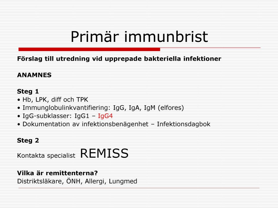 IgG-subklasser: IgG1 IgG4 Dokumentation av infektionsbenägenhet Infektionsdagbok Steg