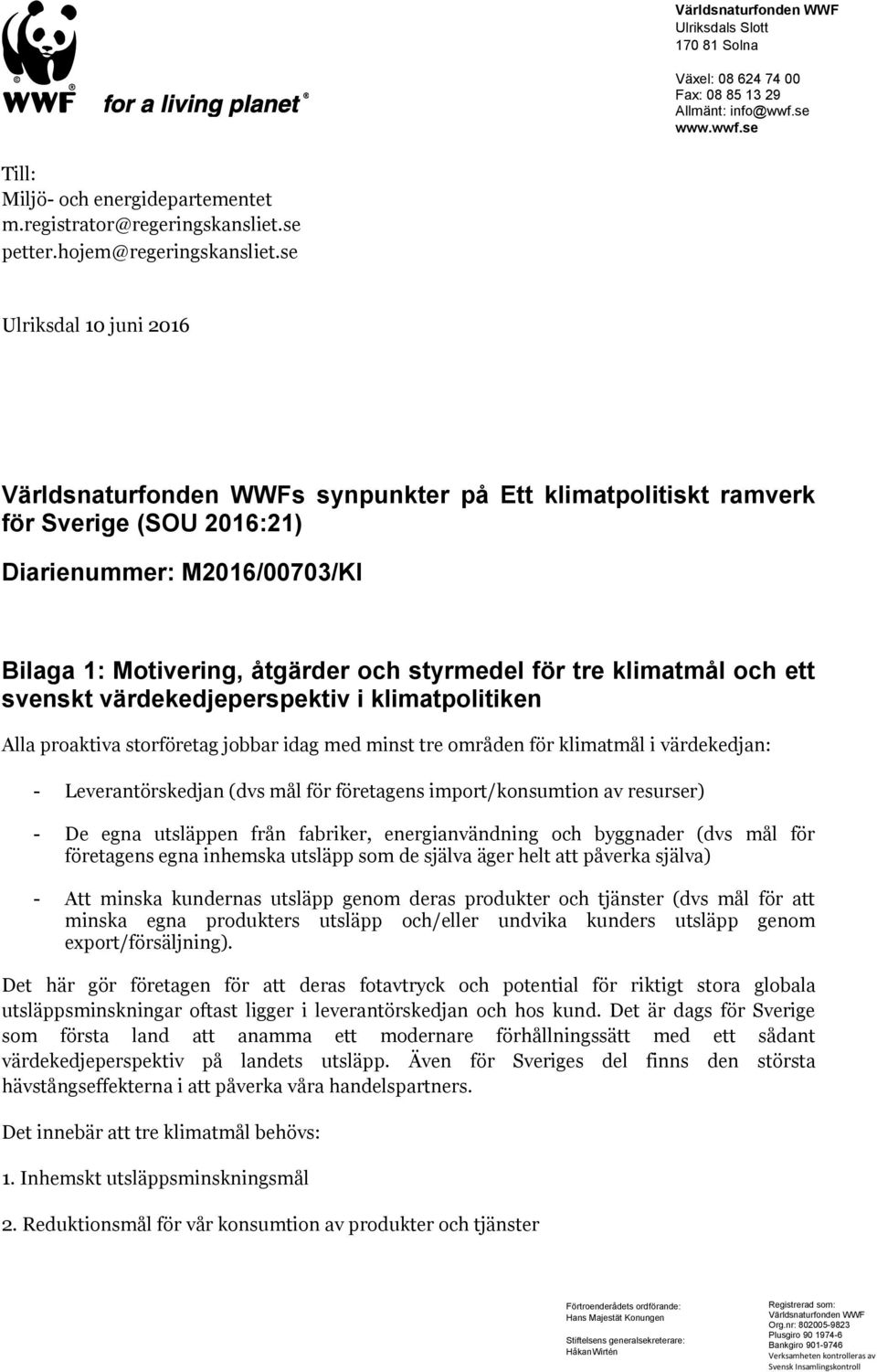 se Ulriksdal 10 juni 2016 Världsnaturfonden WWFs synpunkter på Ett klimatpolitiskt ramverk för Sverige (SOU 2016:21) Diarienummer: M2016/00703/Kl Bilaga 1: Motivering, åtgärder och styrmedel för tre