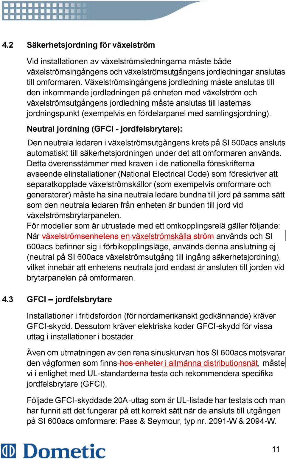 (exempelvis en fördelarpanel med samlingsjordning).