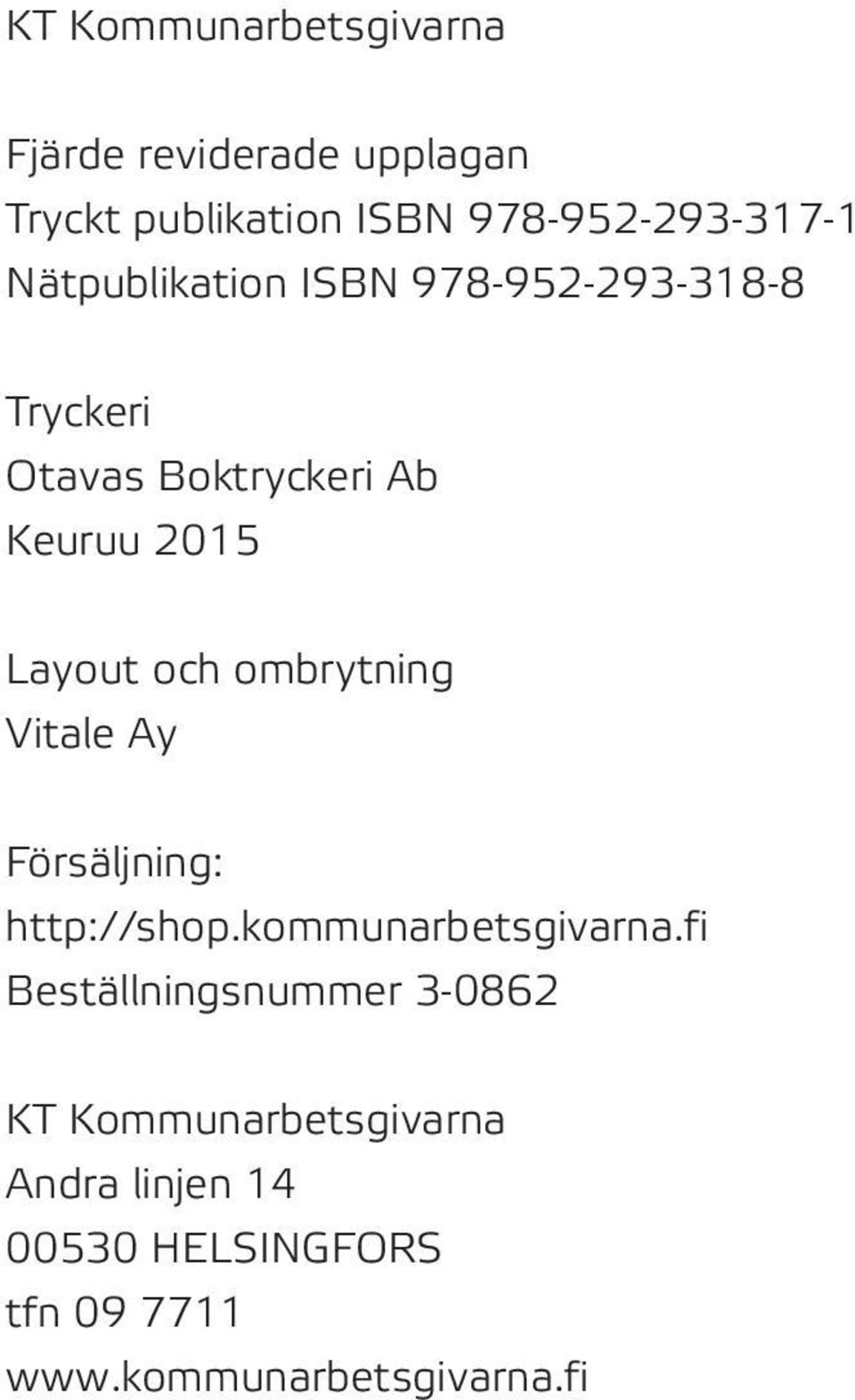 ombrytning Vitale Ay Försäljning: http://shop.kommunarbetsgivarna.