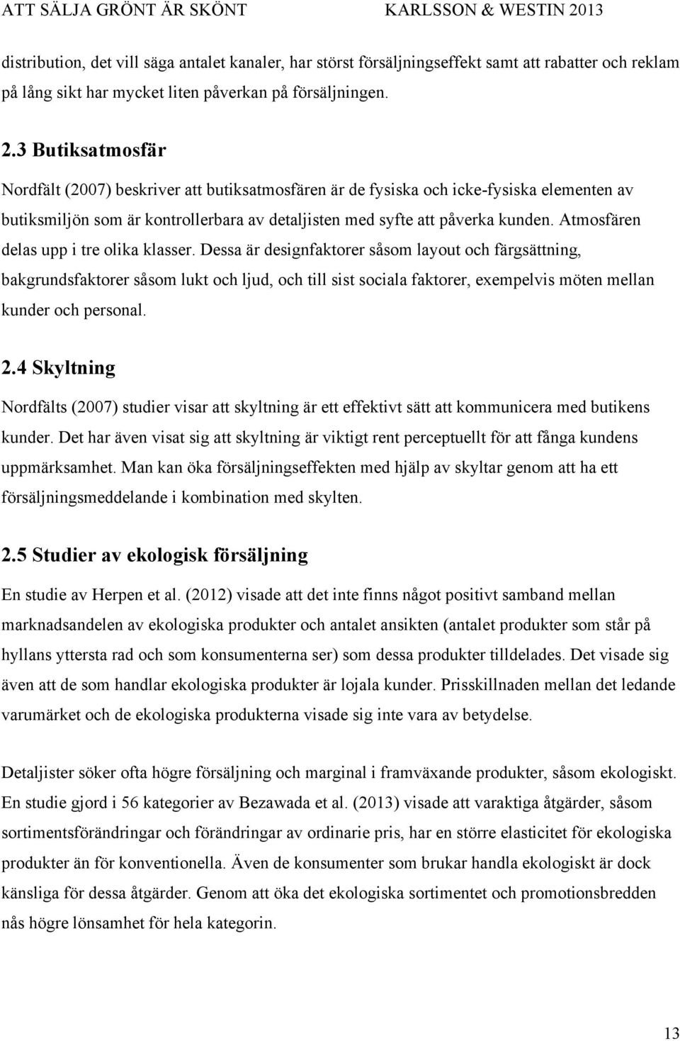 Atmosfären delas upp i tre olika klasser.