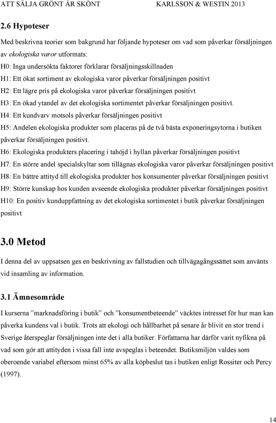 påverkar försäljningen positivt.