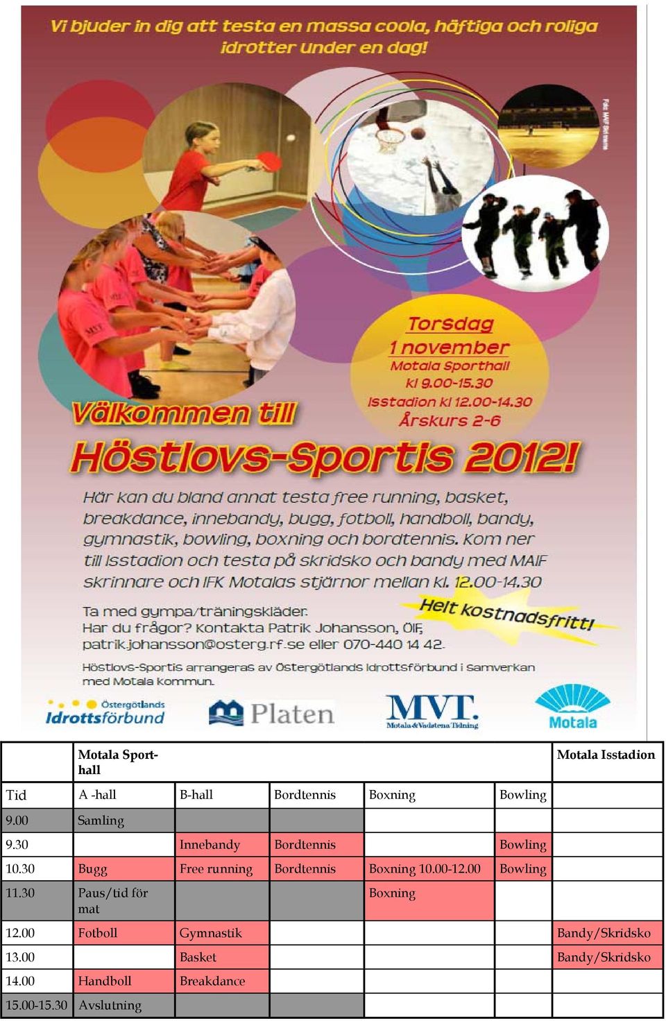 30 Bugg Free running Bordtennis Boxning 10.00-12.00 Bowling 11.