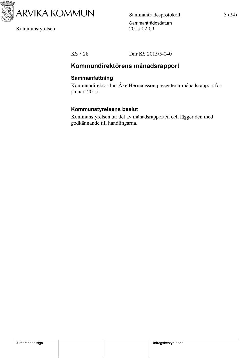 presenterar månadsrapport för januari 2015.