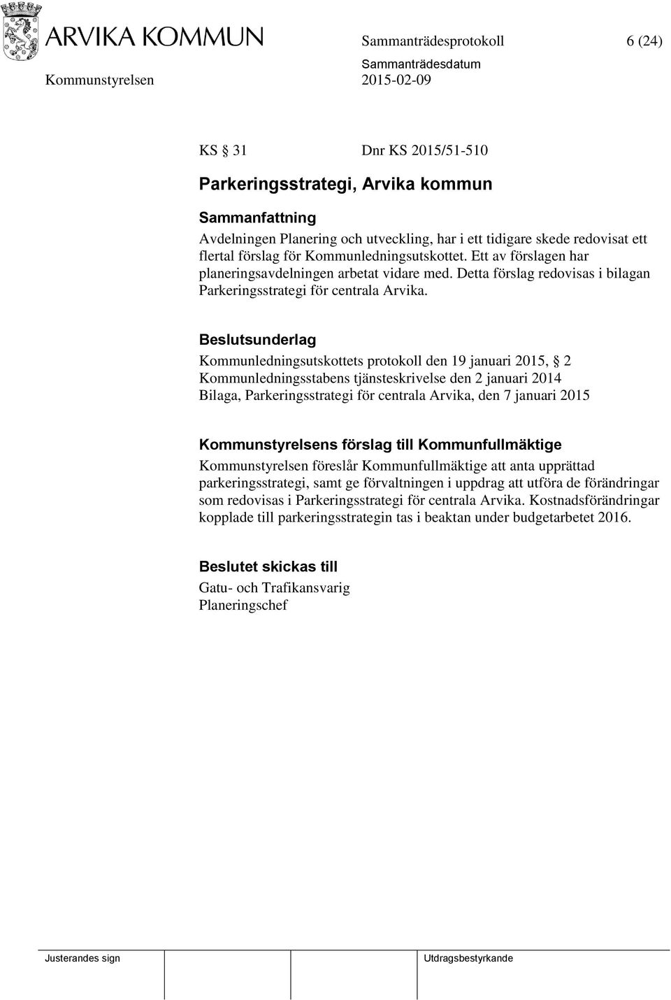 Kommunledningsutskottets protokoll den 19 januari 2015, 2 Kommunledningsstabens tjänsteskrivelse den 2 januari 2014 Bilaga, Parkeringsstrategi för centrala Arvika, den 7 januari 2015 Kommunstyrelsens