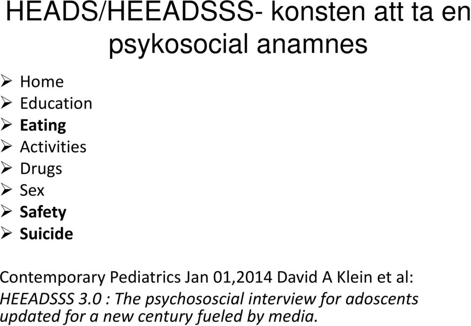 Pediatrics Jan 01,2014 David A Klein et al: HEEADSSS 3.