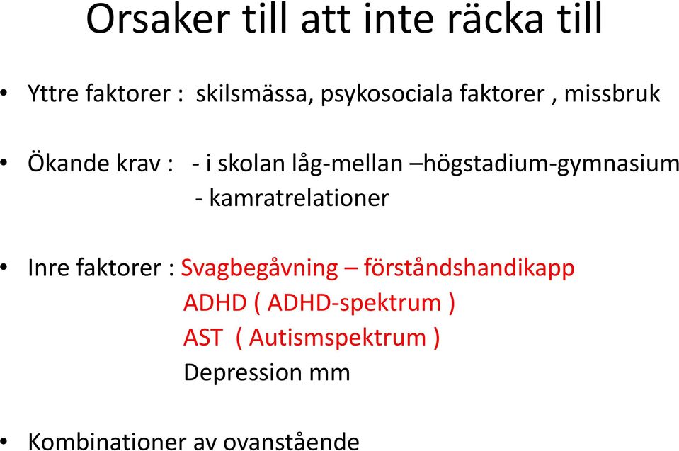 kamratrelationer Inre faktorer : Svagbegåvning förståndshandikapp ADHD (