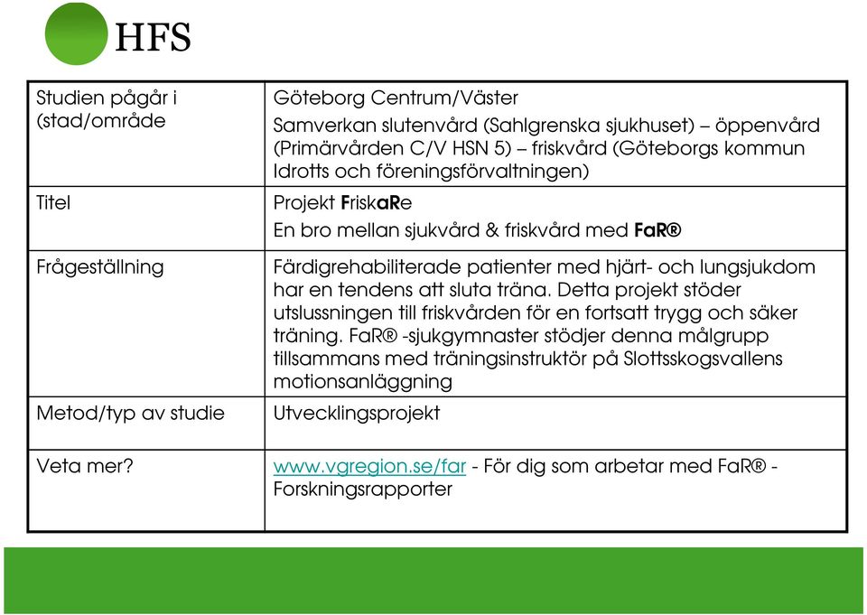 tendens att sluta träna. Detta projekt stöder utslussningen till friskvården för en fortsatt trygg och säker träning.