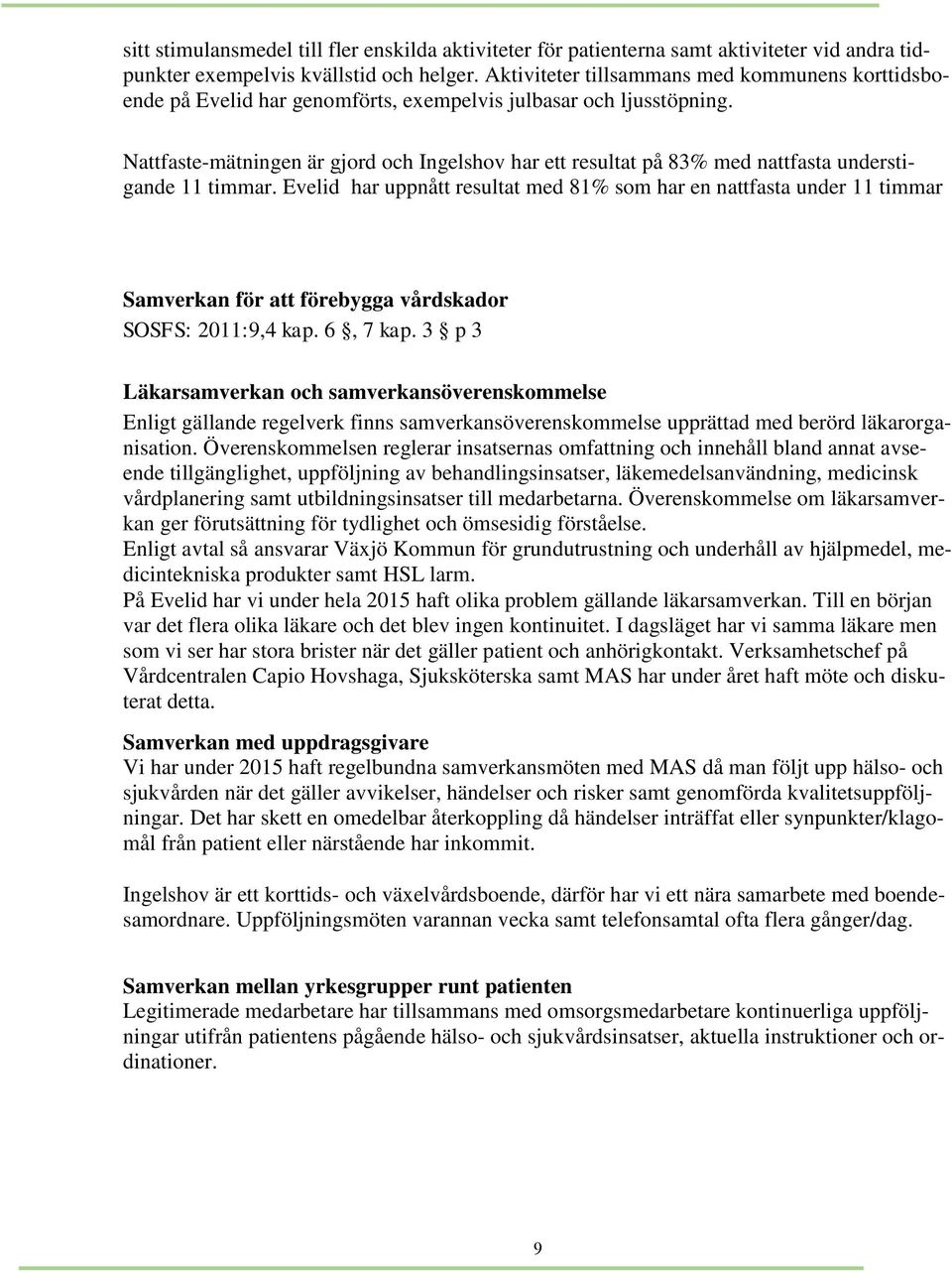 Nattfaste-mätningen är gjord och Ingelshov har ett resultat på 83% med nattfasta understigande 11 timmar.