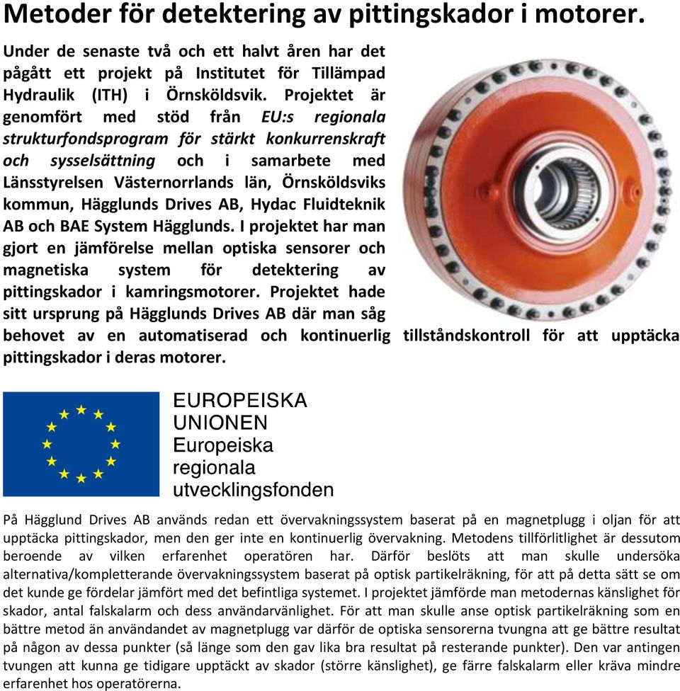 Hägglunds Drives AB, Hydac Fluidteknik AB och BAE System Hägglunds.