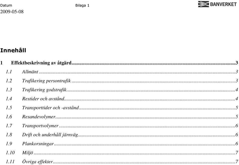 ..5 1.6 Resandevolymer...5 1.7 Transportvolymer...6 1.8 Drift och underhåll järnväg.