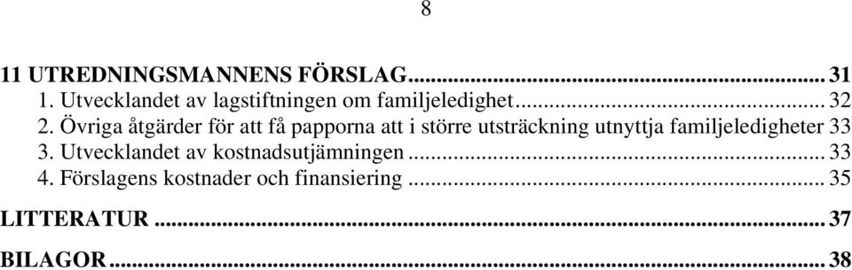 Övriga åtgärder för att få papporna att i större utsträckning utnyttja