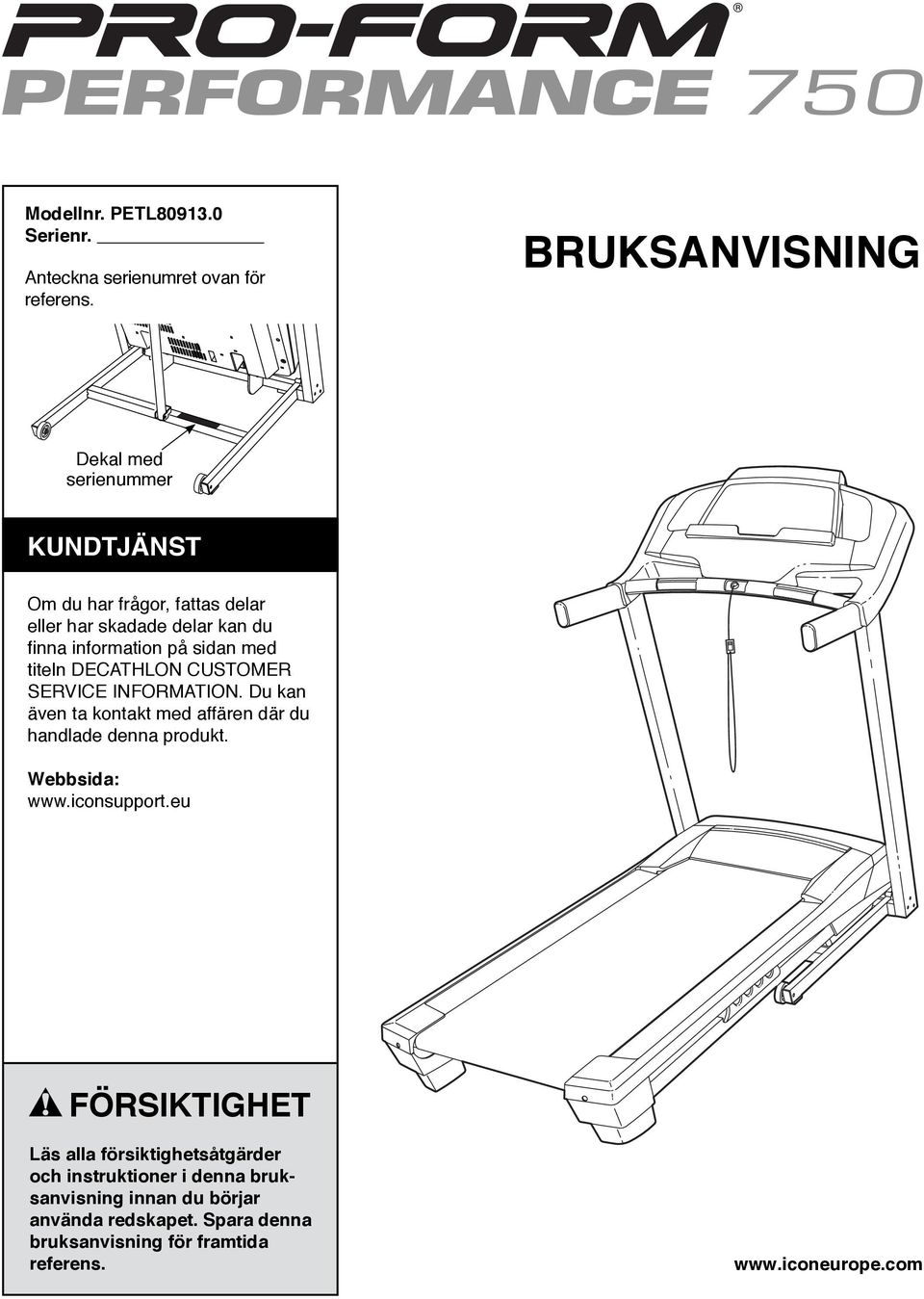 sidan med titeln DECATHLON CUSTOMER SERVICE INFORMATION. Du kan även ta kontakt med affären där du handlade denna produkt.