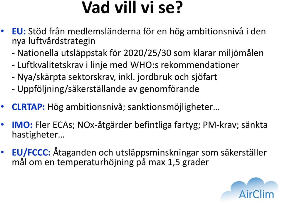 miljömålen - Luftkvalitetskrav i linje med WHO:s rekommendationer - Nya/skärpta sektorskrav, inkl.