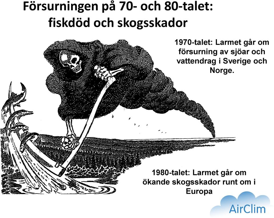av sjöar och vattendrag i Sverige och Norge.