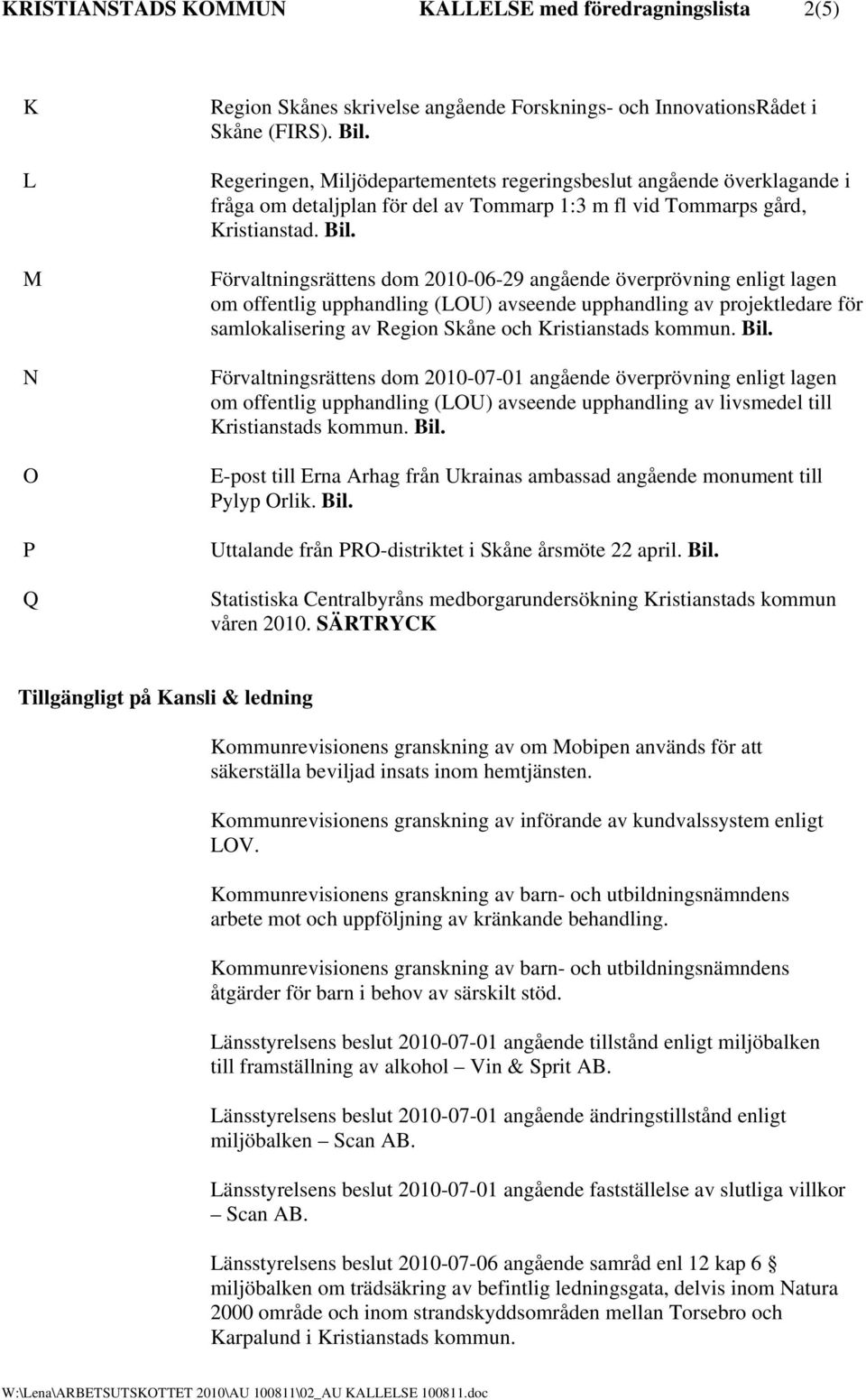 Förvaltningsrättens dom 2010-06-29 angående överprövning enligt lagen om offentlig upphandling (LOU) avseende upphandling av projektledare för samlokalisering av Region Skåne och Kristianstads kommun.