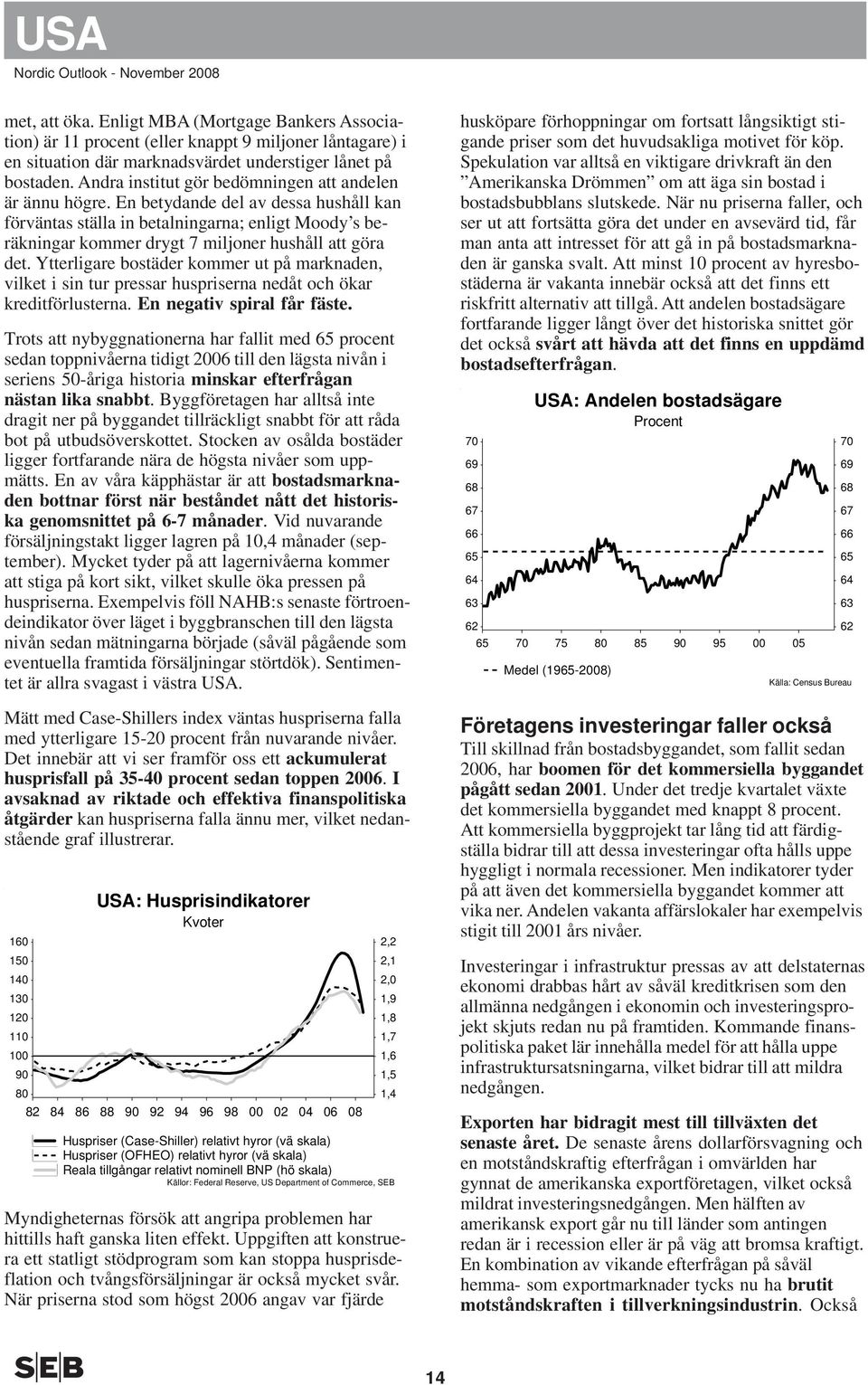 Andra institut gör bedömningen att andelen är ännu högre.