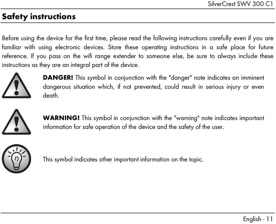 If you pass on the wifi range extender to someone else, be sure to always include these instructions as they are an integral part of the device. DANGER!