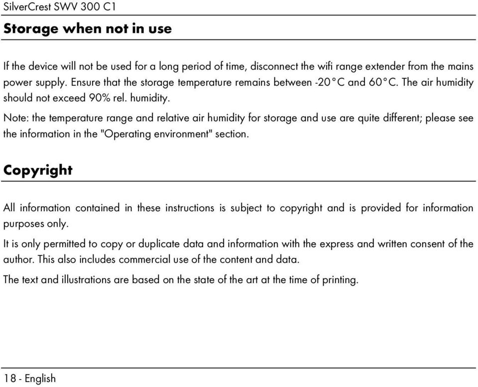 should not exceed 90% rel. humidity. Note: the temperature range and relative air humidity for storage and use are quite different; please see the information in the "Operating environment" section.