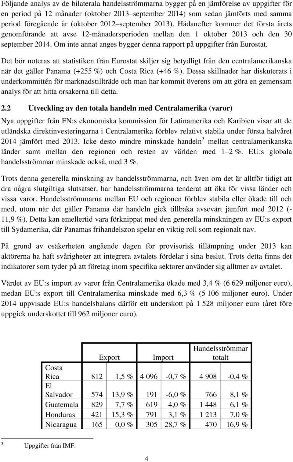 Om inte annat anges bygger denna rapport på uppgifter från Eurostat.