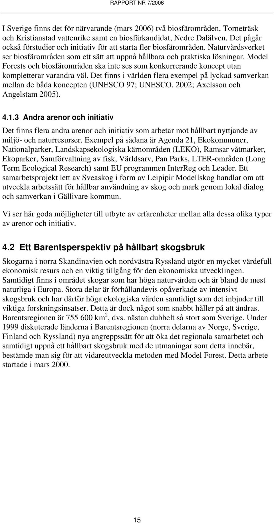 Model Forests och biosfärområden ska inte ses som konkurrerande koncept utan kompletterar varandra väl.