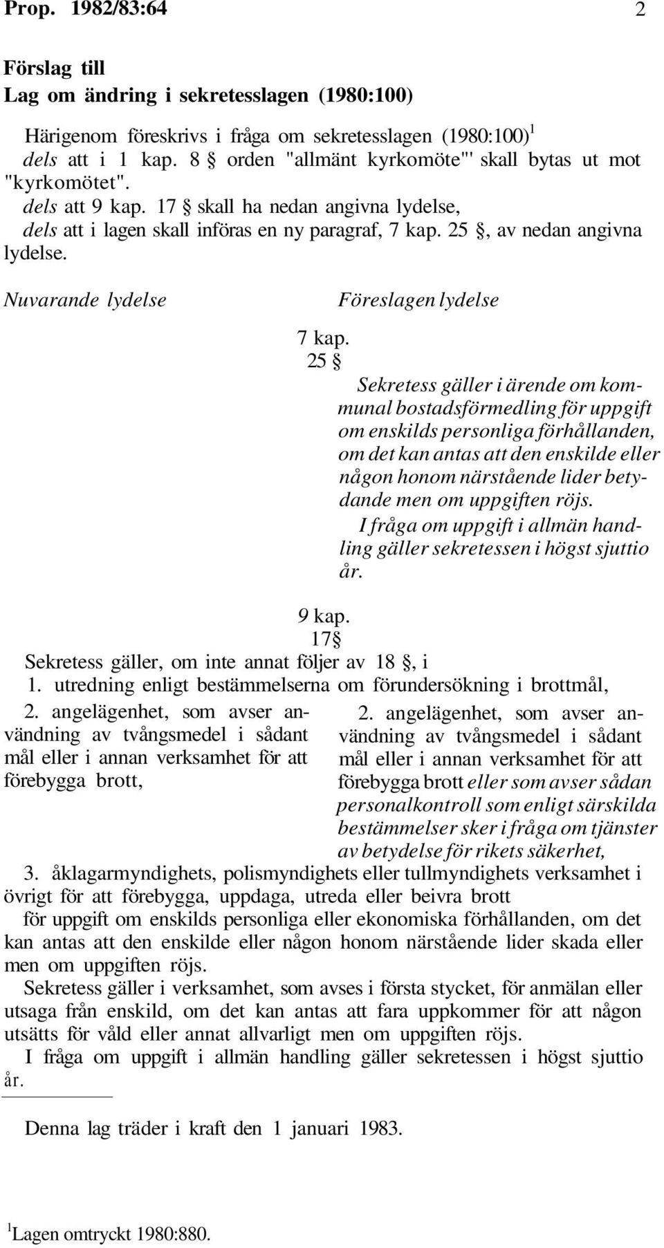 Nuvarande lydelse Föreslagen lydelse 7 kap.