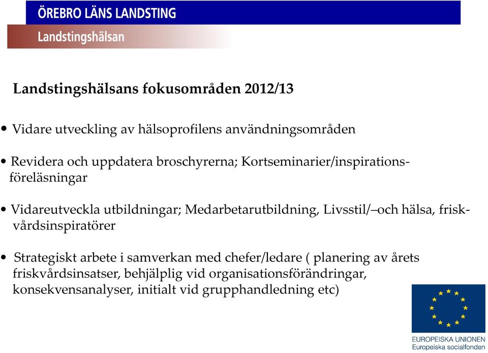 Medarbetarutbildning, Livsstil/ och hälsa, friskvårdsinspiratörer Strategiskt arbete i samverkan med