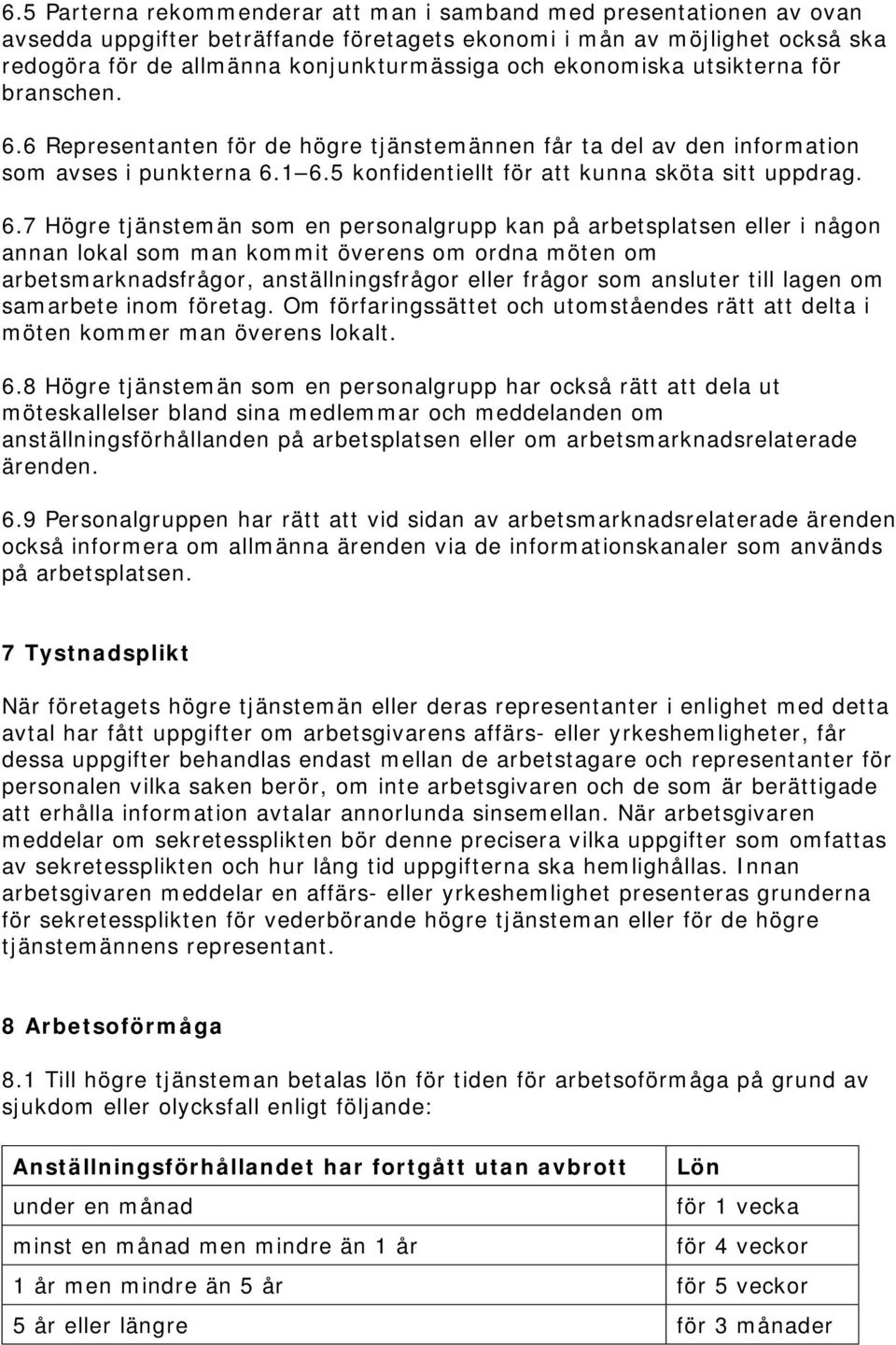 6 Representanten för de högre tjänstemännen får ta del av den information som avses i punkterna 6.