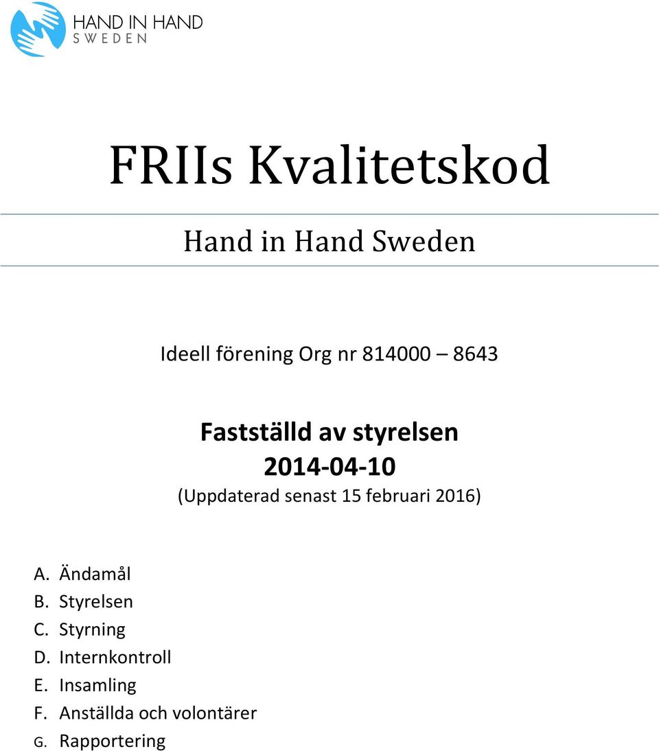 15 februari 2016) A. Ändamål B. Styrelsen C. Styrning D.