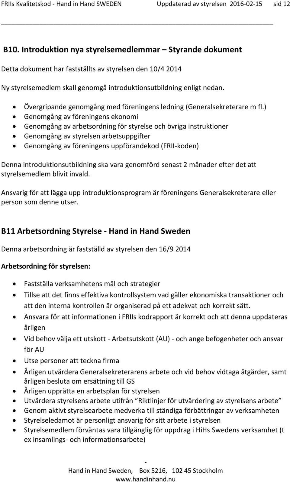 Övergripande genomgång med föreningens ledning (Generalsekreterare m fl.