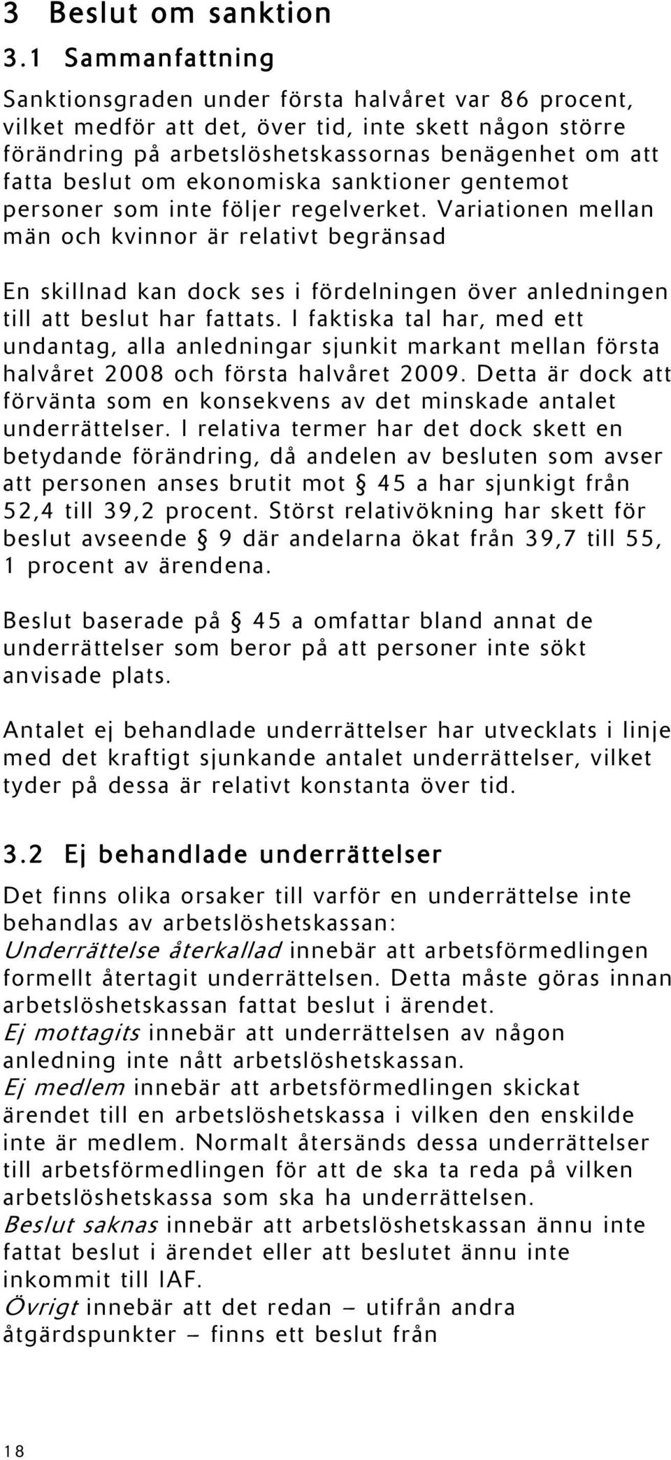 ekonomiska sanktioner gentemot personer som inte följer regelverket.