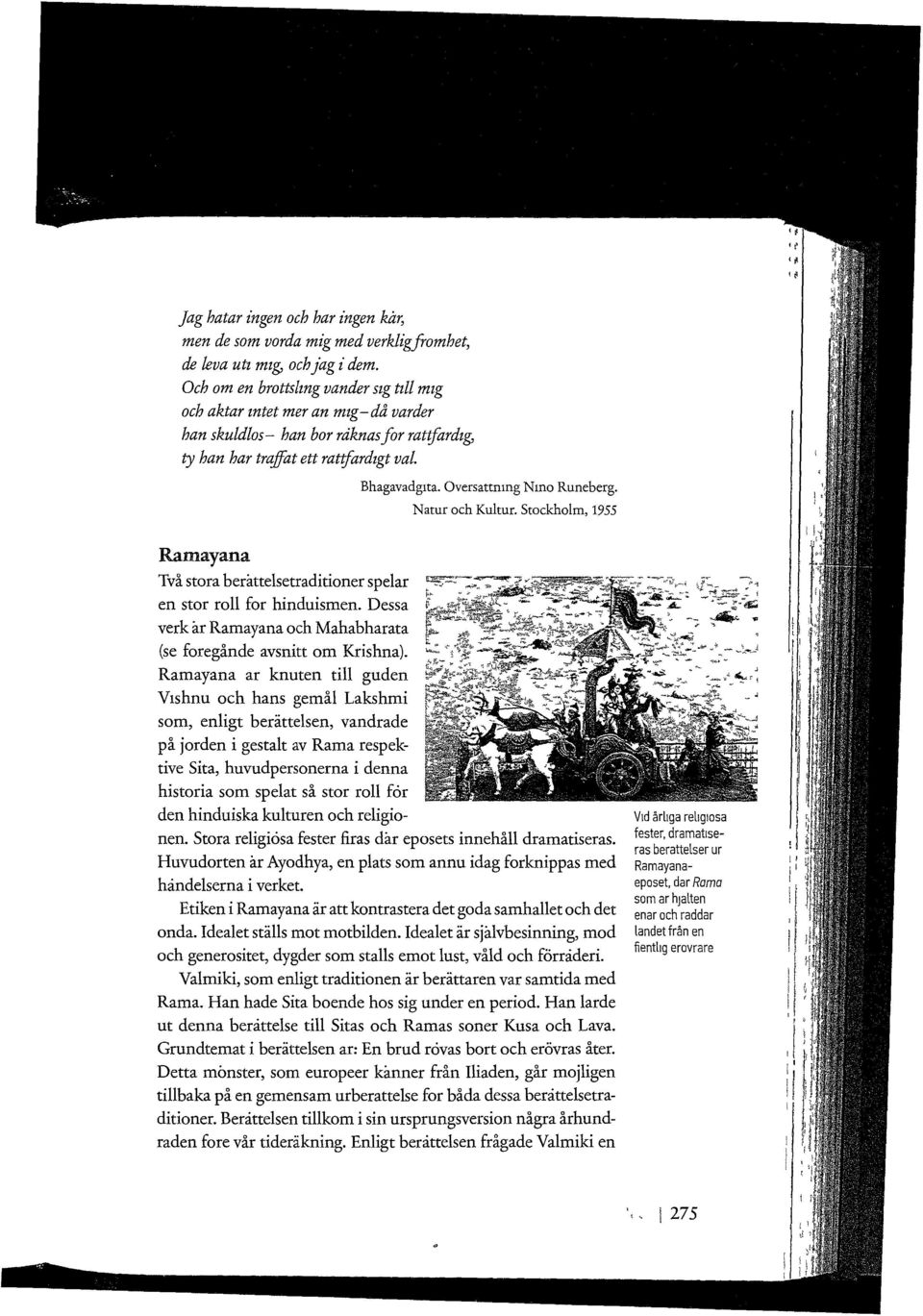 Oversattnmg Nmo Runeberg. Natur och Kultur. Stockholm, 1955 Ramayana Två stora berattelsetraditioner spelar en stor roll for hinduismen.