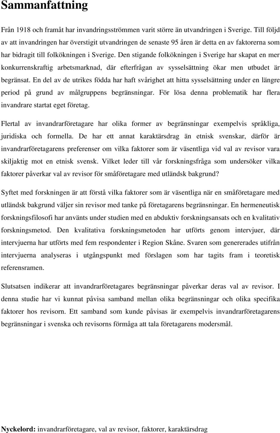 Den stigande folkökningen i Sverige har skapat en mer konkurrenskraftig arbetsmarknad, där efterfrågan av sysselsättning ökar men utbudet är begränsat.