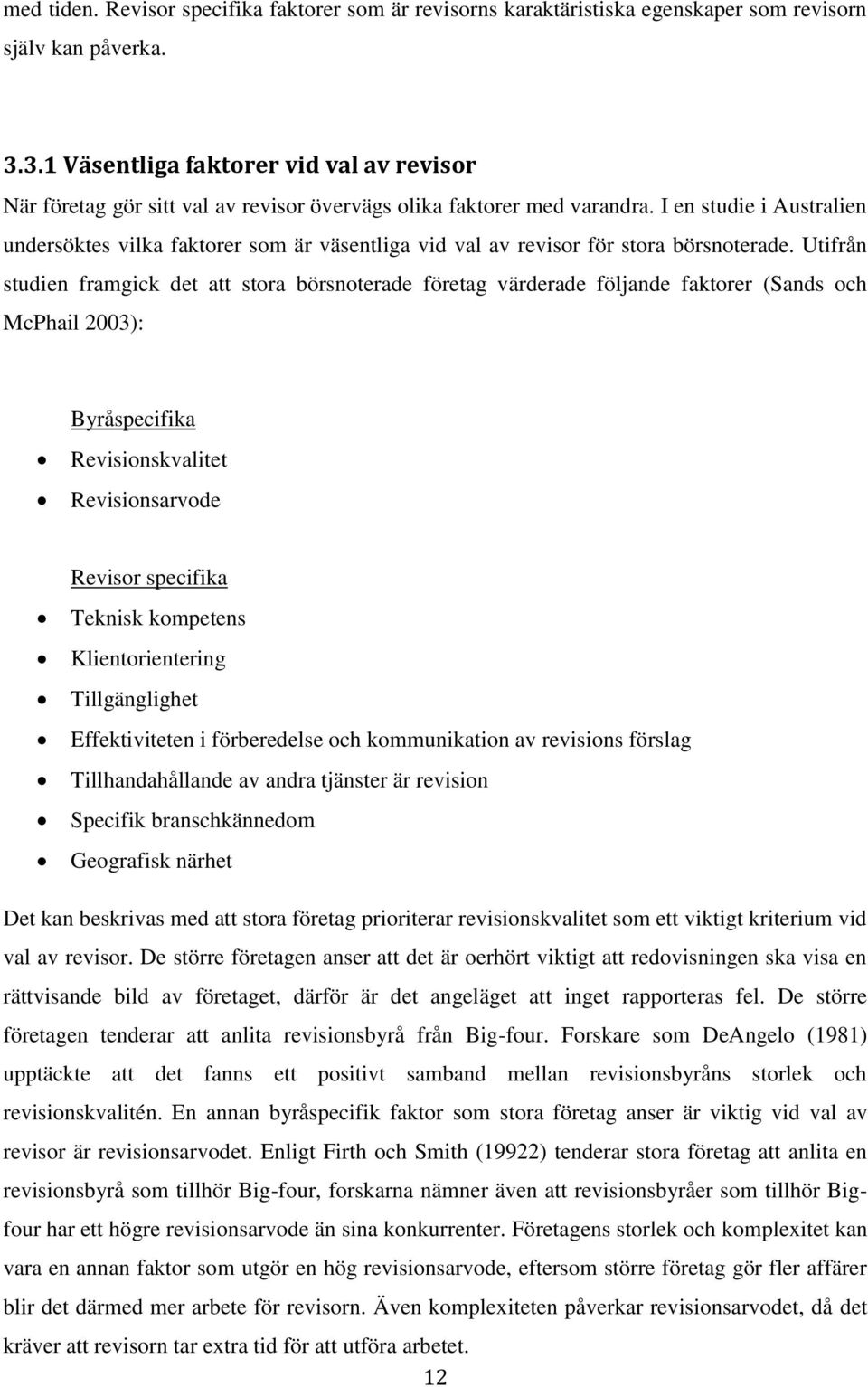 I en studie i Australien undersöktes vilka faktorer som är väsentliga vid val av revisor för stora börsnoterade.