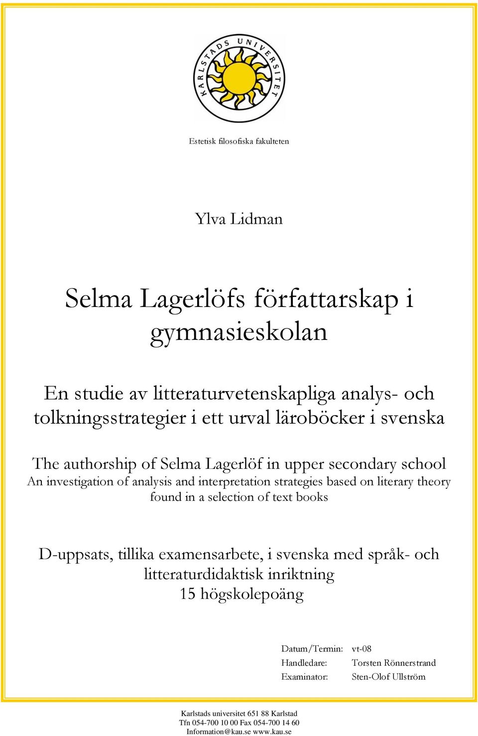 theory found in a selection of text books D-uppsats, tillika examensarbete, i svenska med språk- och litteraturdidaktisk inriktning 15 högskolepoäng Datum/Termin: