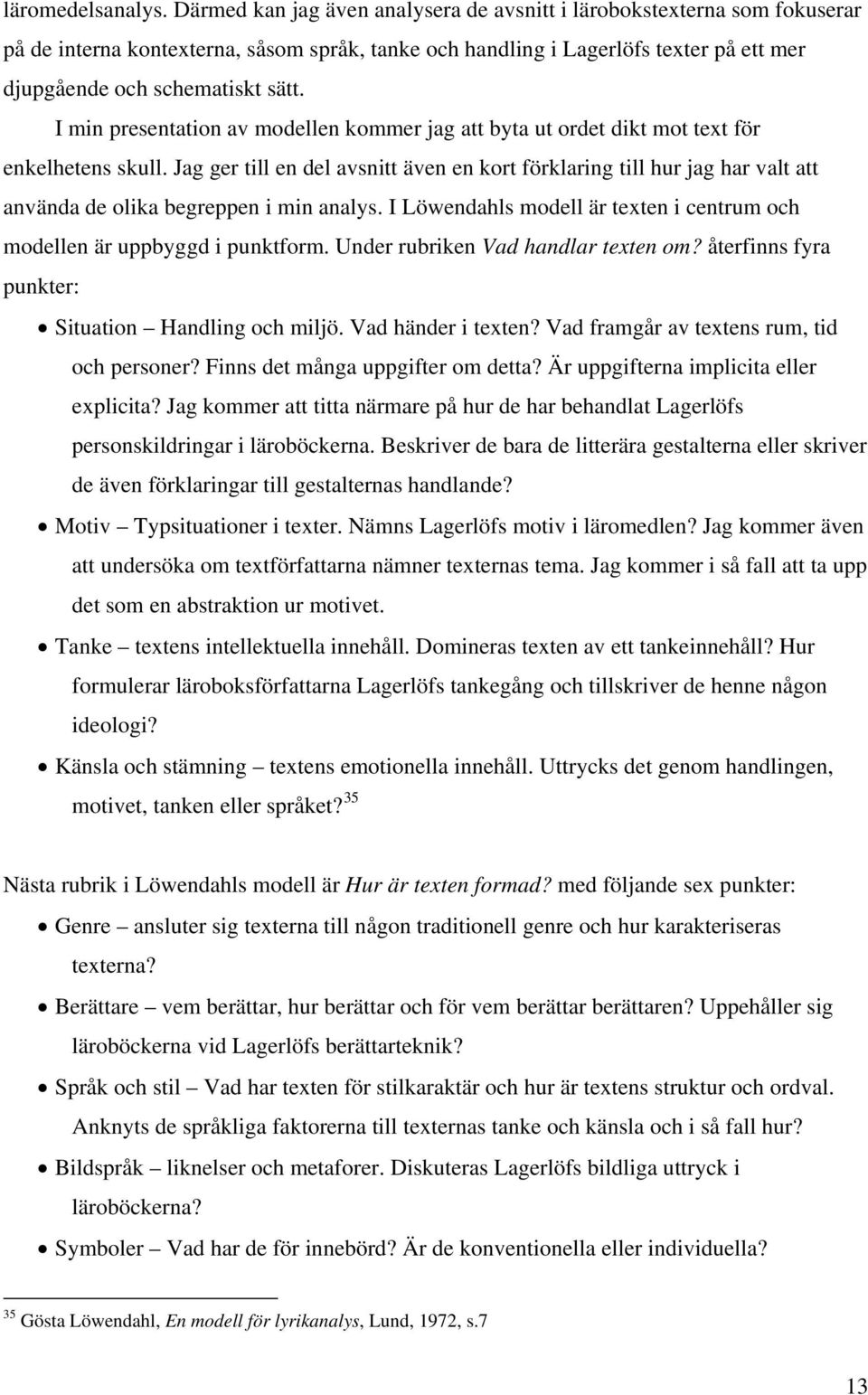 I min presentation av modellen kommer jag att byta ut ordet dikt mot text för enkelhetens skull.