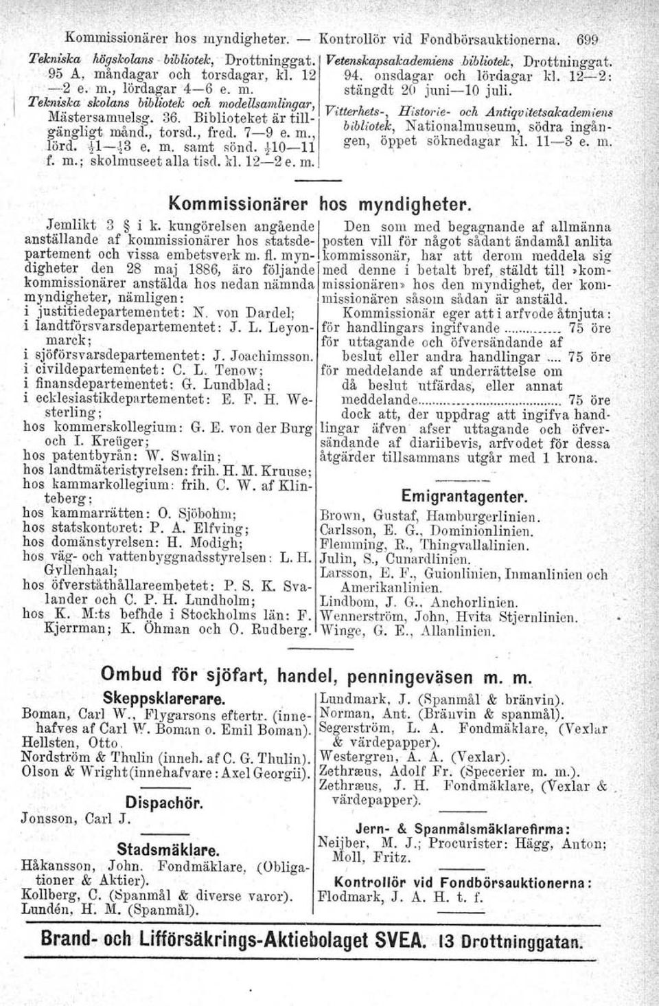 ' M,' t I 36 Bibli t k t.. till Vtue-hae-, Lnstorle- OC Antiquitetsa a e1iliens as ersamue sg. " l 10 e e, ar l -I b 'bl' k N ti l..d. o... O'I'O't o d' t.