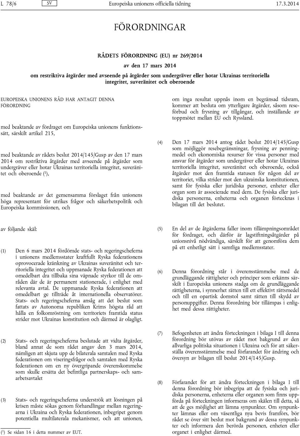 beaktande av rådets beslut 2014/145/Gusp av den 17 mars 2014 om restriktiva åtgärder med avseende på åtgärder som undergräver eller hotar Ukrainas territoriella integritet, suveränitet och oberoende