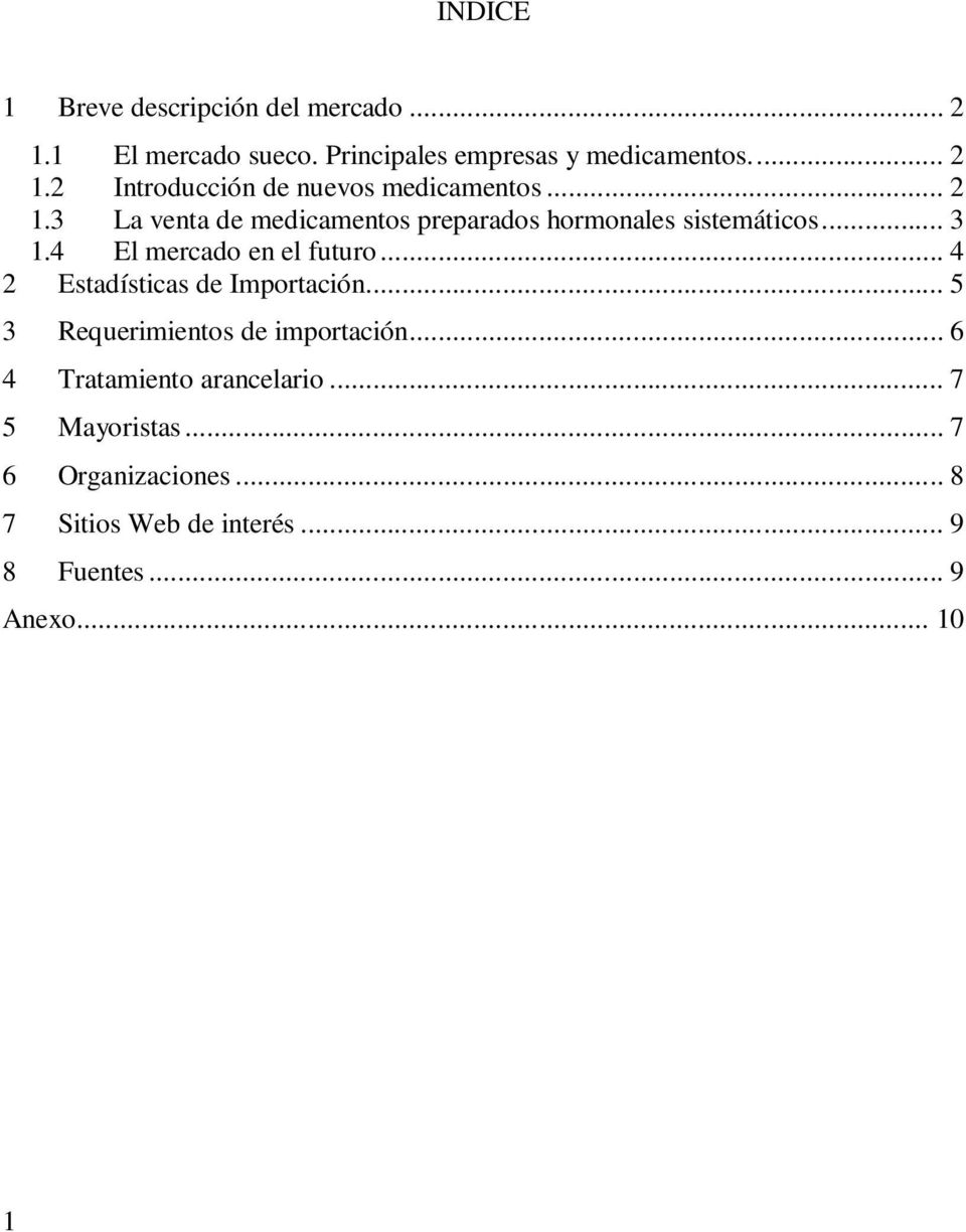 .. 4 2 Estadísticas de Importación... 5 3 Requerimientos de importación... 6 4 Tratamiento arancelario.