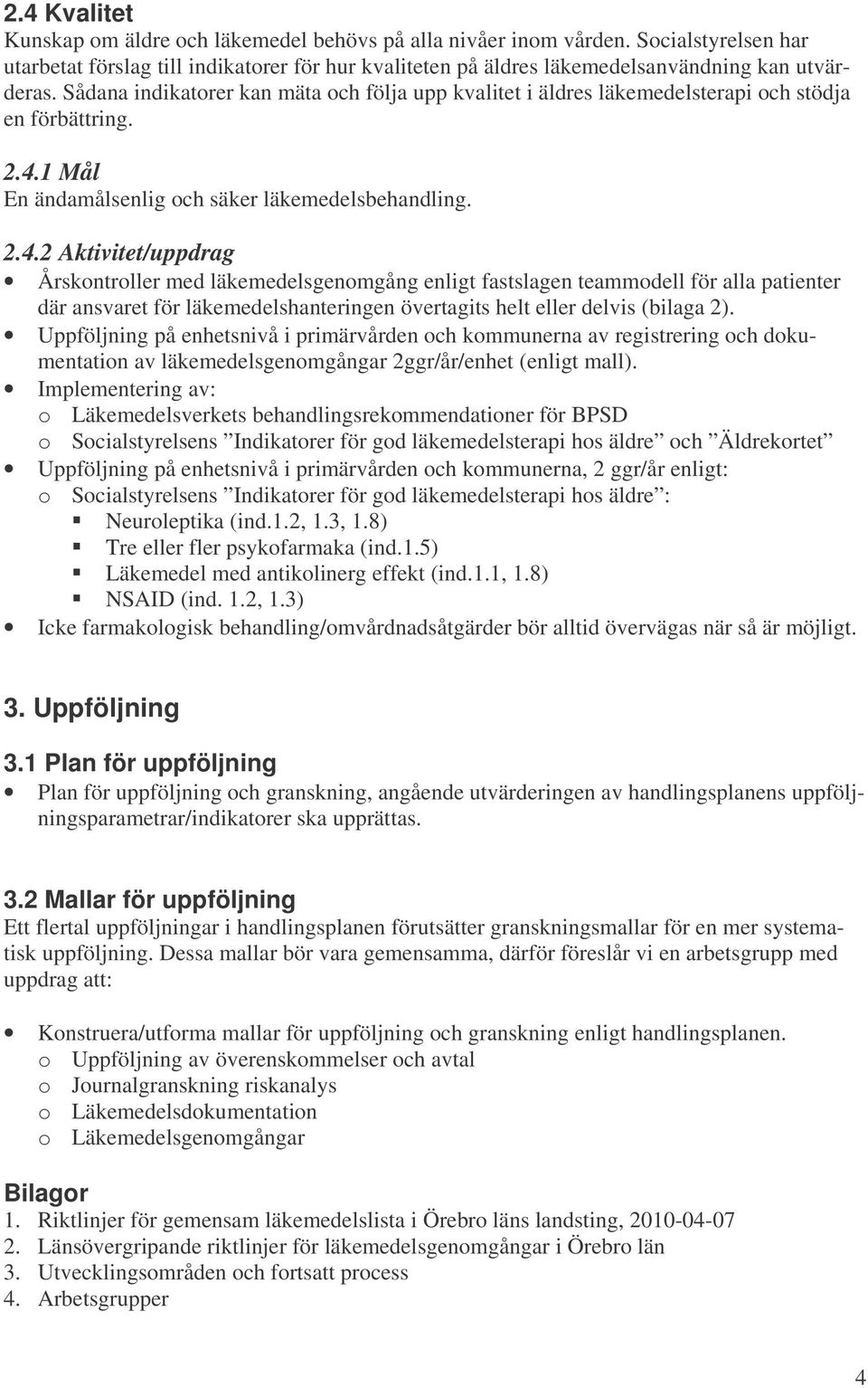 1 Mål En ändamålsenlig och säker läkemedelsbehandling. 2.4.